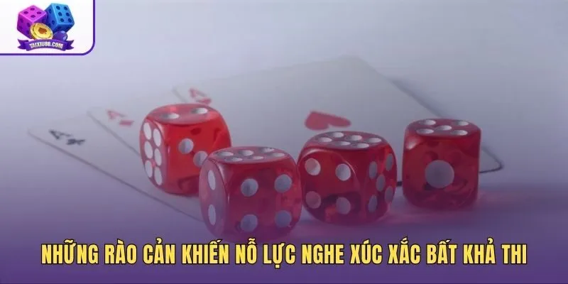 Rào cản vật lý khi nghe tiếng xí ngầu đoán kết quả
